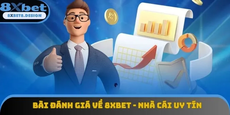 Bài Đánh Giá Về 8XBET - Nhà Cái Uy Tín Hay Chỉ Là Tin Đồn?