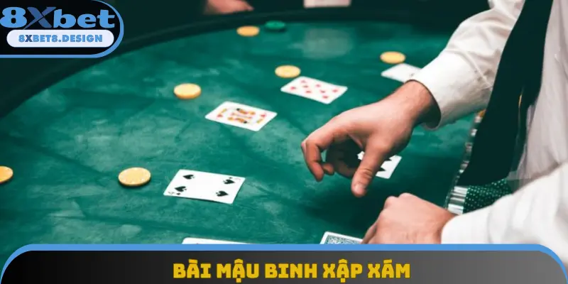 Bài Mậu Binh Xập Xám - Hướng Dẫn Chơi Chi Tiết Từ Các Cao Thủ