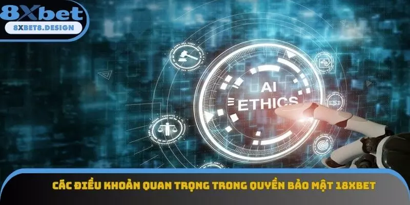 Các điều khoản quan trọng trong quyền bảo mật 8XBET