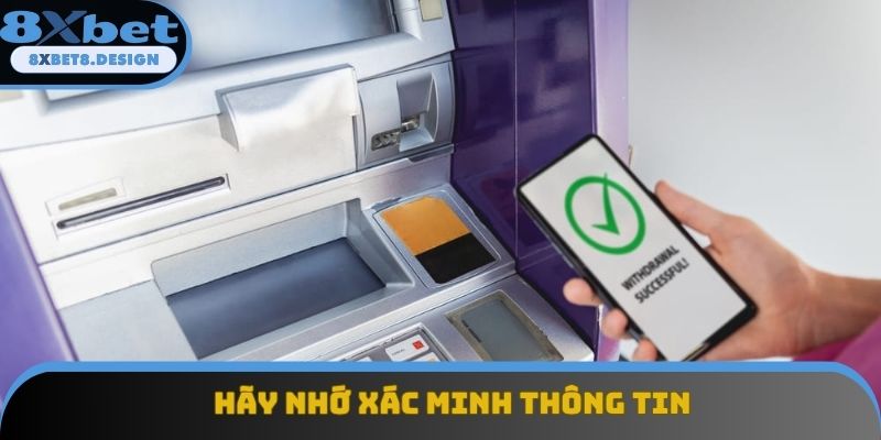 Hãy nhớ xác minh thông tin