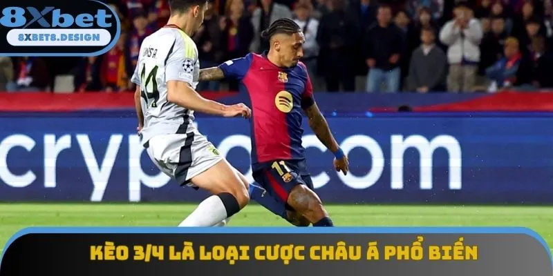 Kèo 3/4 là loại cược châu Á phổ biến