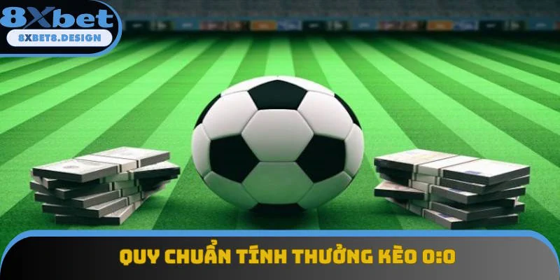 Quy chuẩn tính tiền vé chơi 0:0