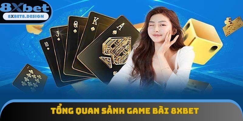 Tổng quan sảnh game bài 8XBET